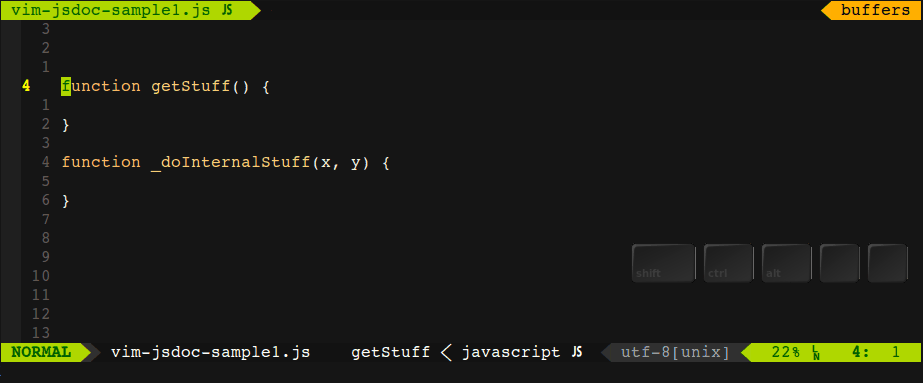 Move cursor to function keyword line, then type `:JsDoc`. If g:jsdoc_allow_input_prompt is enabled, prompt input description, argument type, parameter description. If g:jsdoc_allow_input_prompt is disabled, insert JsDoc automatically.